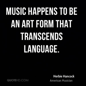 Music happens to be an art form that transcends language.