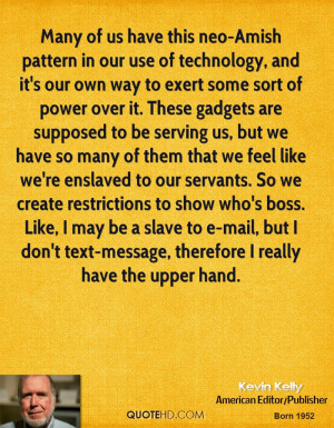 Many of us have this neo-Amish pattern in our use of technology, and ...