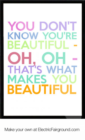 You-don-t-know-you-re-beautiful-oh-oh-that-s-what-makes-you-beautiful ...
