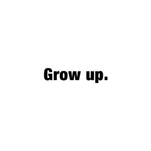 grow up quote