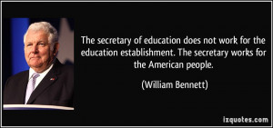 The secretary of education does not work for the education ...