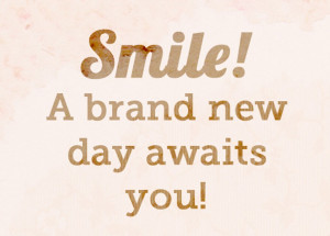 Happiest New Day Quotes A brand New Day Awaits You…