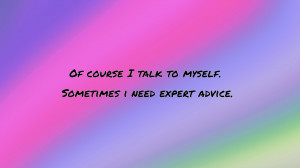 of-course-i-talk-to-myself-1920x1080-funny-quote-wallpaper-221 ...