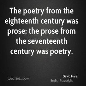 The poetry from the eighteenth century was prose; the prose from the ...