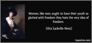 Women, like men, ought to have their youth so glutted with freedom ...