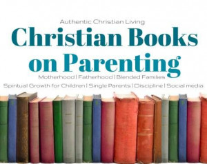 ... parents | Authentic Christian, Christian Parenting, Christian Books