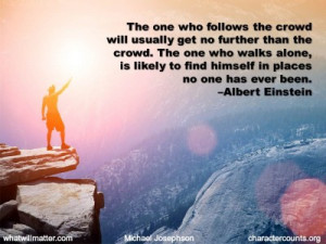 QUOTE & POSTER: The one who follows the crowd will usually get no ...