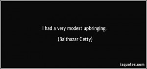 had a very modest upbringing. - Balthazar Getty