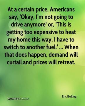 ... When that does happen, demand will curtail and prices will retreat