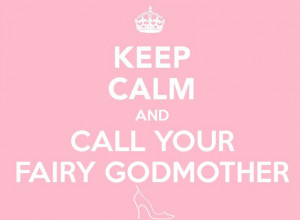 Keep Calm and Call Your Fairy Godmother #weddingplanner
