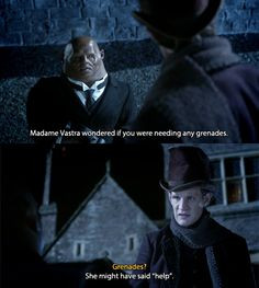 ... Grenades? Strax: She might have said help.