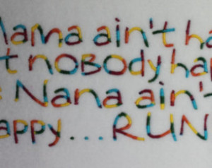 If Mama ain't happy If Nana ain 't happy RUN Machine Embroidery File ...
