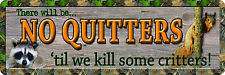 ... sign/no quitters til we kill some critters/hunting/cabin/lodge/ # 1333