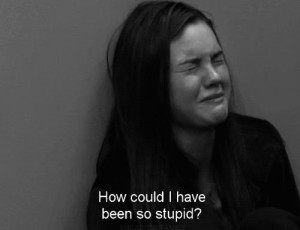 cry, movie, quote, sad girl, stupid