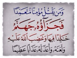 And whoever kills a believer intentionally, his punishment is hell; he ...