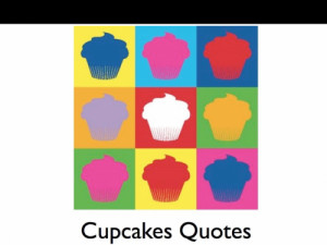 Funny Cupcake Quotes And Sayings Cupcake quotes