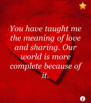 OUR WORLD IS MORE COMPLETE BECAUSE OF LOVE LOVE QUOTES