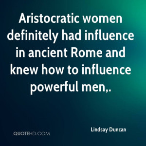 Aristocratic women definitely had influence in ancient Rome and knew ...