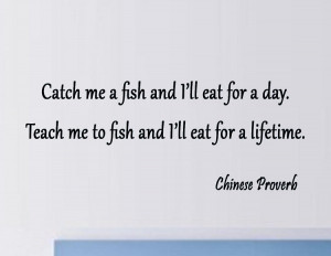 ... Fish and I Will Eat For a Day - Chinese Proverb | Inspirational Wall