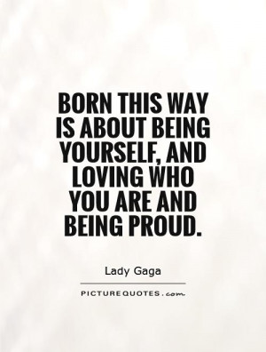 ... Way is about being yourself, and loving who you are and being proud