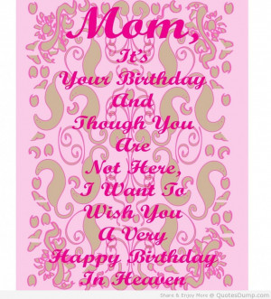 Mom It’s Your Birthday And Though You Are Not Here I Want To Wish ...