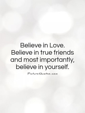 True Love Quotes Believe Quotes Believe In Yourself Quotes