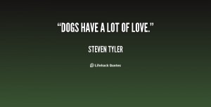quote-Steven-Tyler-dogs-have-a-lot-of-love-146156.png
