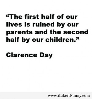 The First Half Of Our Lives Is Ruined By Our Parents And The Second ...