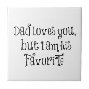 Funny Quote: Dad Loves You But Tile