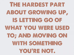 The hardest part About growing up