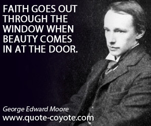 george edward moore quotes faith goes out through the window when ...