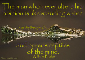 quotes-the man who never alters his opinion is like standing water ...