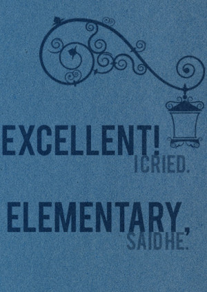 Sherlock Holmes quoteReal Quotes, Sherlock Holmes Quotes, Elementary