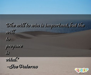 The will to win is important , but the will to prepare is vital .