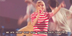 Taylor Swift We Are Never Ever Getting Back Together Quote (About bf ...