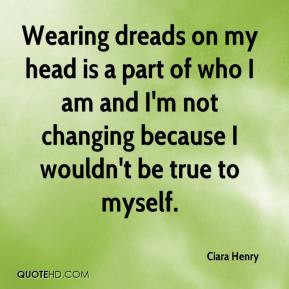 Wearing dreads on my head is a part of who I am and I'm not changing ...