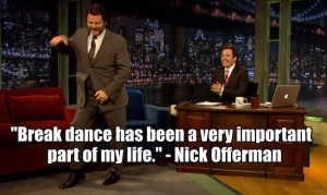 Nick Offerman breakdances. Gifs galore.