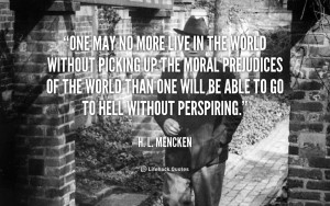quote-H.-L.-Mencken-one-may-no-more-live-in-the-51095_2.png