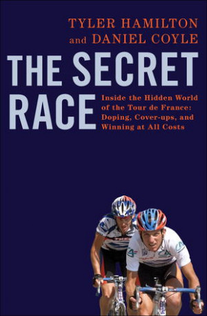 The Secret Race: Inside the Hidden World of the Tour de France: Doping ...