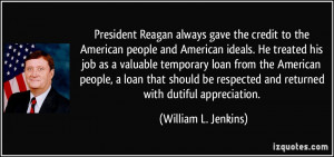 President Reagan always gave the credit to the American people and ...