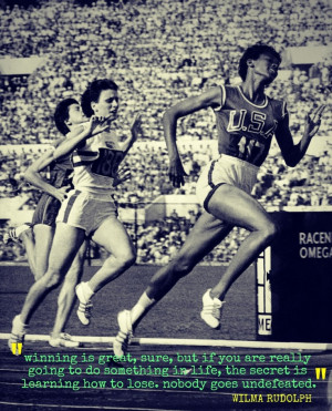 Quote-idian: Olympic track legend Wilma Rudolph on winning.