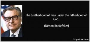 The brotherhood of man under the fatherhood of God. - Nelson ...