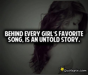 Behind Every Girl's Favorite Song, Is An Untold Story. - QuotePix.com ...