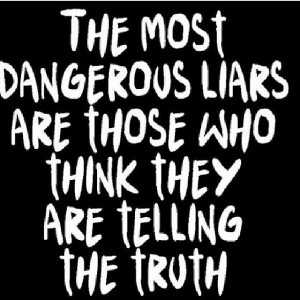 Some people lie so much they believe their own lies...