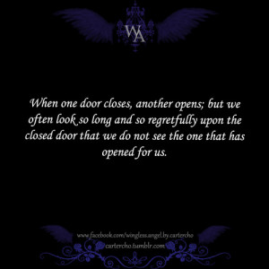 When one door closes another door opens; but we so often look so long ...