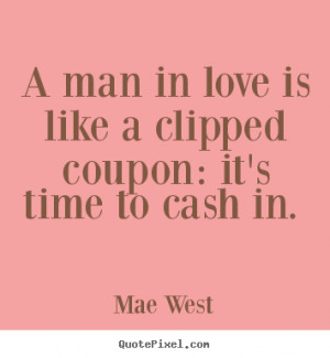 Create graphic picture quote about love - A man in love is like a ...