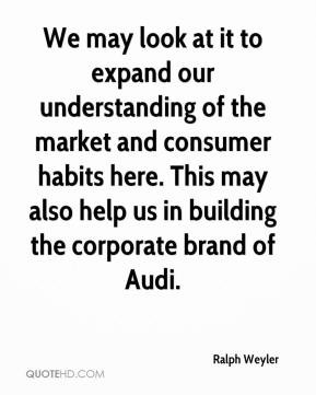... here. This may also help us in building the corporate brand of Audi