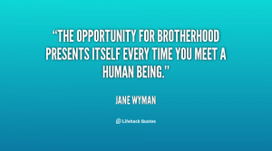The opportunity for brotherhood presents itself every time you meet a ...