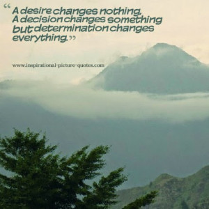 Desire Changes Nothing - Inspirational Picture Quotes