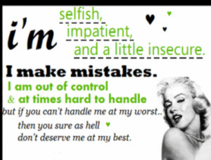 Selfish, Impatient And A Little Insecure. I Make Mistakes